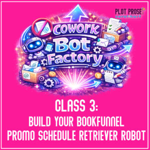 Cowork Bot Factory — Class 3: Build Your BookFunnel Promo Schedule Retriever Robot
