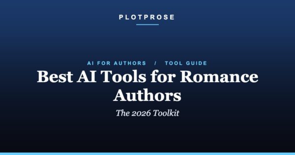 The Best AI Tools for Romance Authors in 2026 | PlotProse